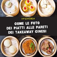 Sergiolimbo - Come le foto dei piatti alle pareti dei takeaway cinesi